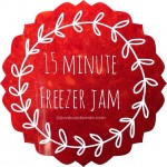 15 Minute Freezer Jam | strawberries | homesteading |livinlovinfarmin