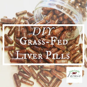 DIY Liver Pills | Grassfed | Paleo | Homesteading | Homemade | LivinLovinFarmin