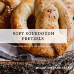 Soft sourdough Pretzels | Millhorn Farmstead